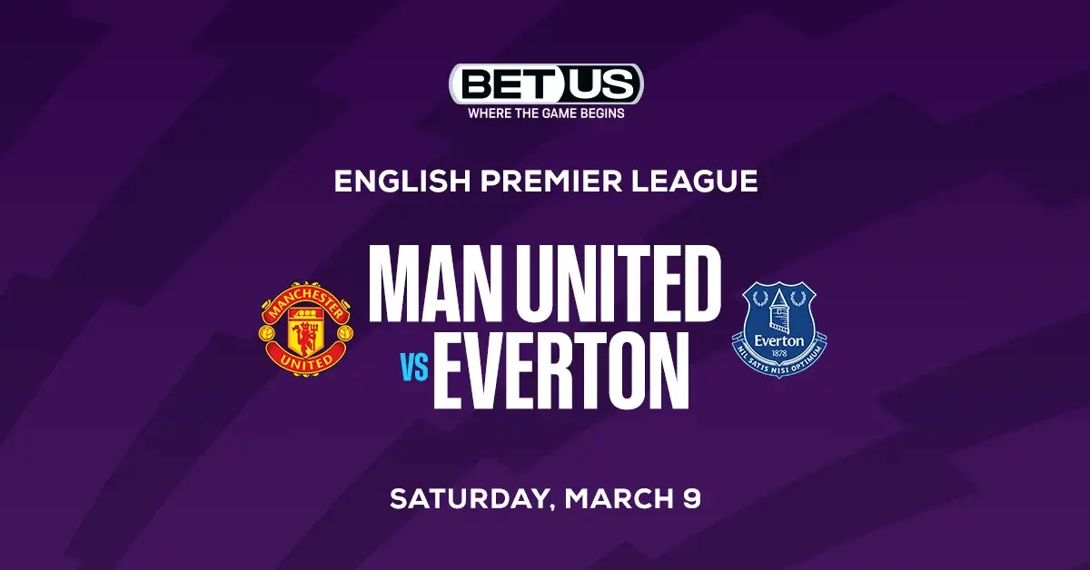 Man United Vs Everton Prediction Odds And Betting Tips