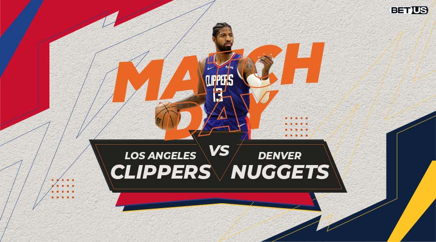 Clippers Vs Nuggets Preview, Stream, Odds, Picks & Predictions