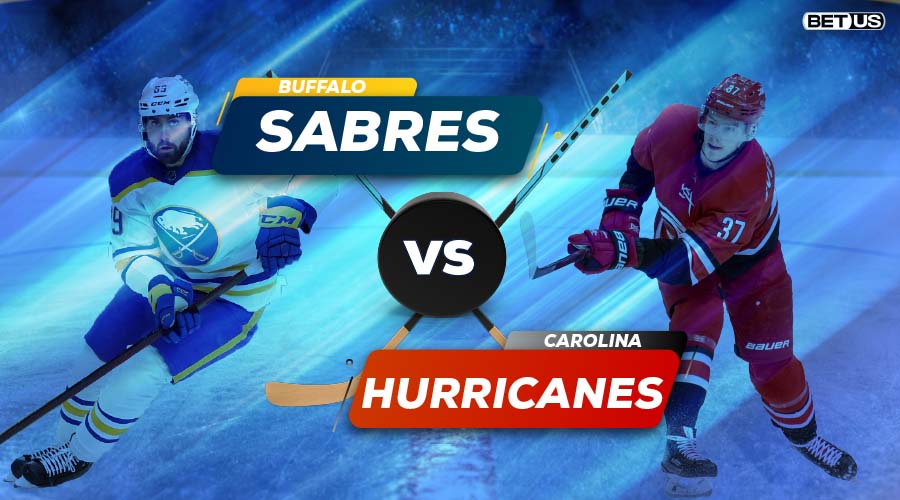 Sabres Vs Hurricanes Game Preview , Odds, Picks & Predictions