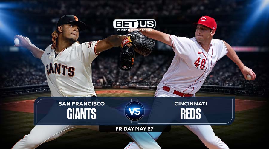 Giants vs Reds May 27 Preview, Stream, Odds and Picks