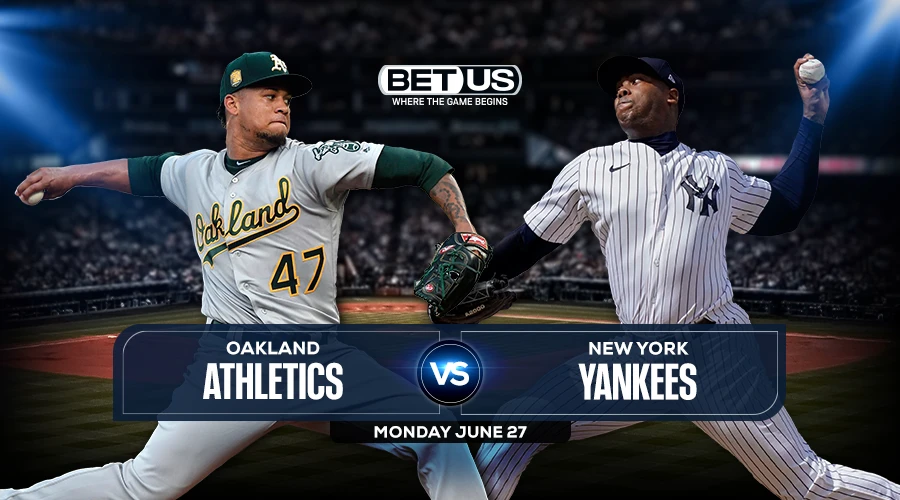 Yankees vs. Athletics Predictions & Picks - June 27