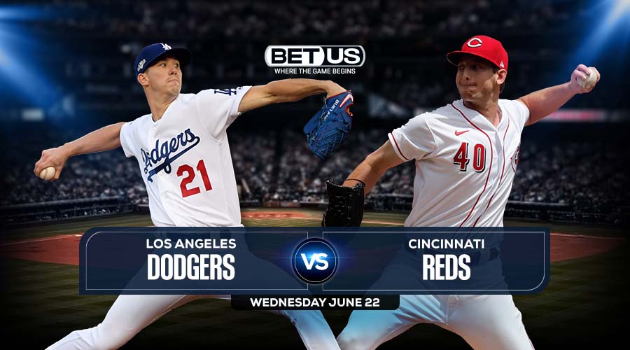Dodgers vs Reds June 22 Preview, Stream, Odds and Picks