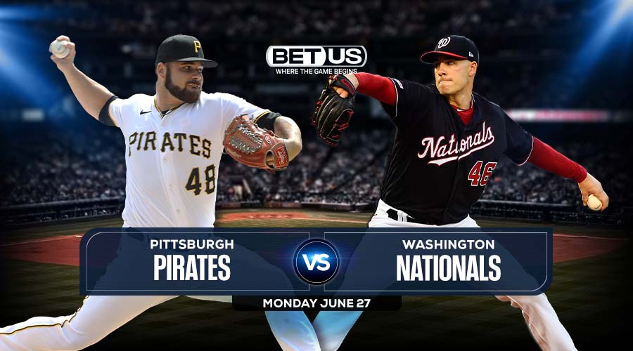 Pirates vs Nationals June 27 Prediction, Stream, Odds and Picks