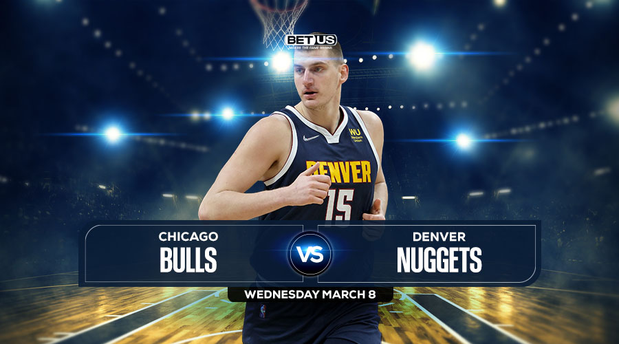 Bulls vs Nuggets Prediction, Preview, Odds and Picks, Mar 8