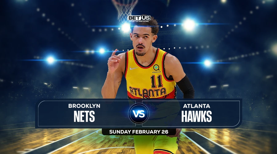 Nets vs Hawks Prediction, Stream, Odds and Picks Feb 26