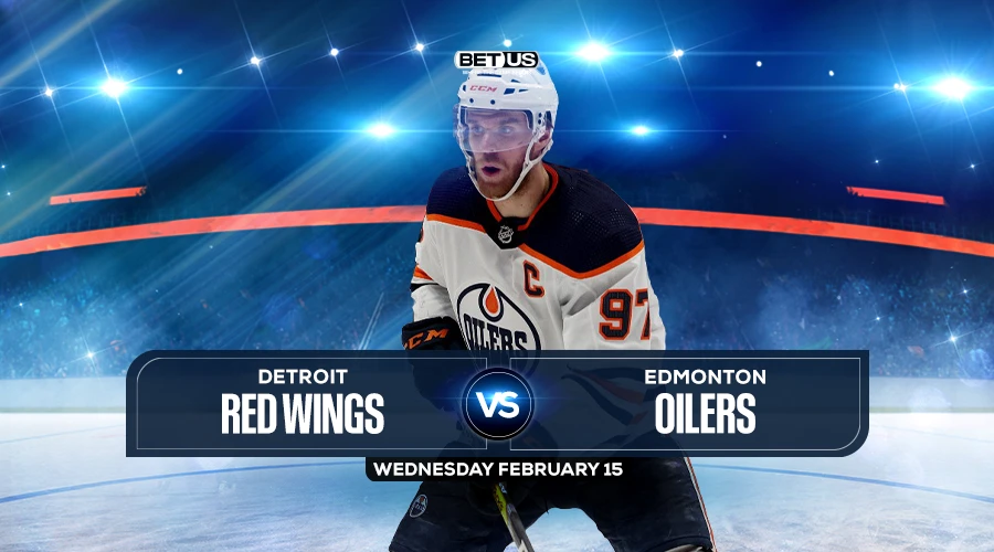 Red Wings Vs Oilers Prediction, Preview, Odds, Picks, Feb. 15