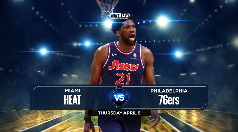 Heat vs 76ers Prediction, Game Preview, Odds, Picks, Apr 6