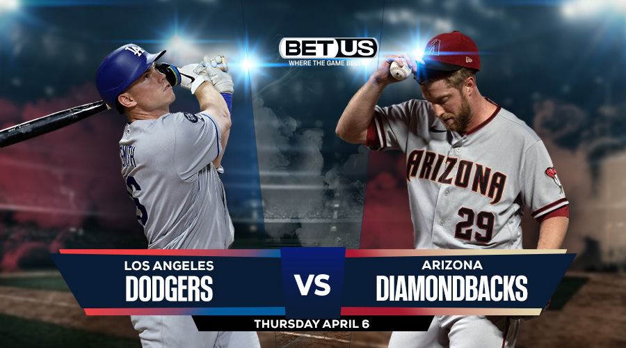 Dodgers vs Diamondbacks Prediction, Odds, Picks April 6