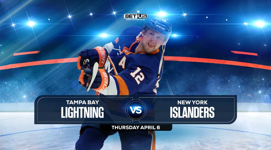 Lightning vs Islanders Prediction, Preview, Odds, Picks Apr 6