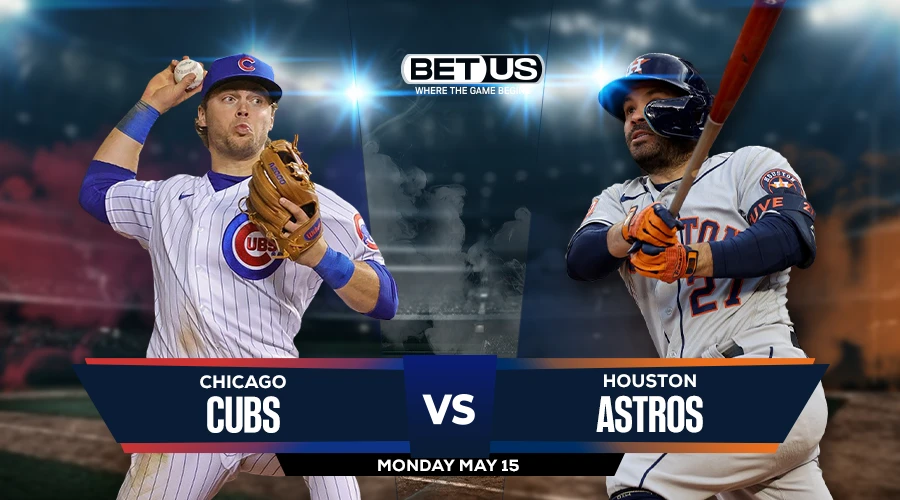 Cubs vs Astros Prediction, Live Stream, Odds and Picks May 15