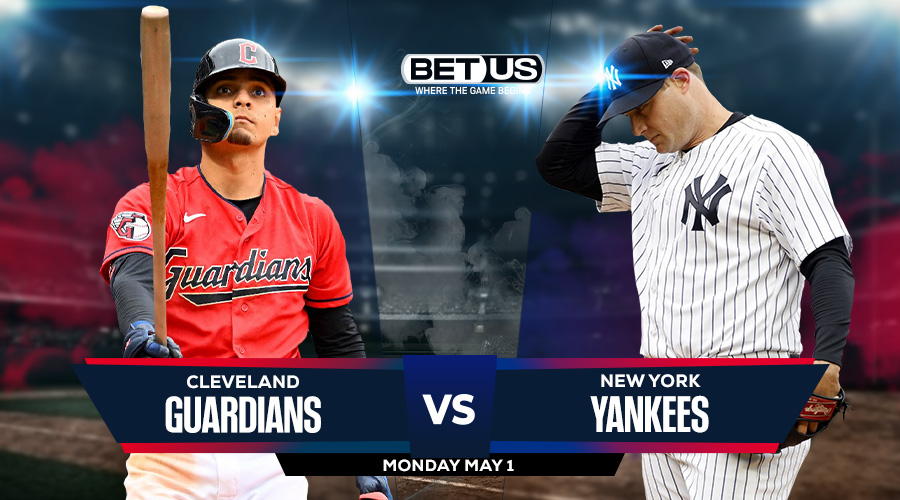 Guardians vs Yankees Prediction, Preview, Odds and Picks May 1