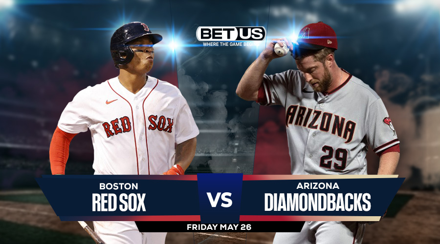 Red Sox vs Diamondbacks Prediction, Odds and Picks May 26