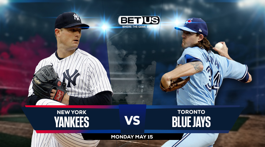 Yankees vs Blue Jays Prediction, Preview, Odds and Picks May 15