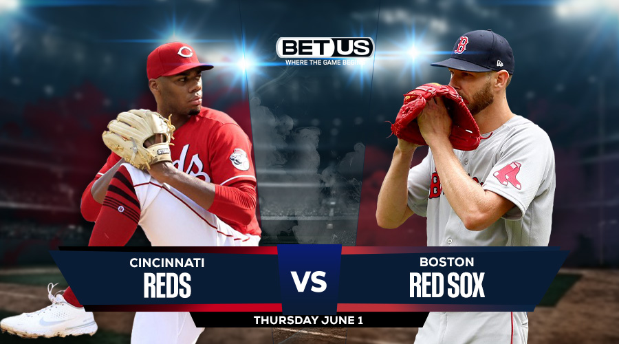 Reds vs Red Sox Prediction, Preview, Odds and Picks June 1