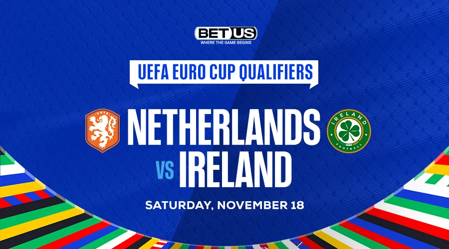Netherlands vs Ireland Euro 2024 Qualifiers Best Soccer Bets
