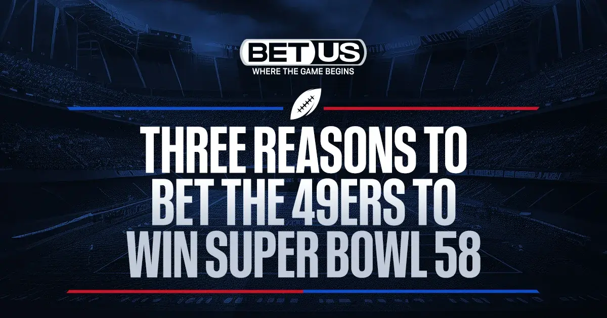 Super Bowl Betting: 3 Reasons Why 49ers Could Win